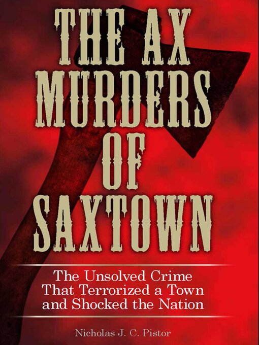 Title details for Ax Murders of Saxtown by Nicholas J. C. Pistor - Available